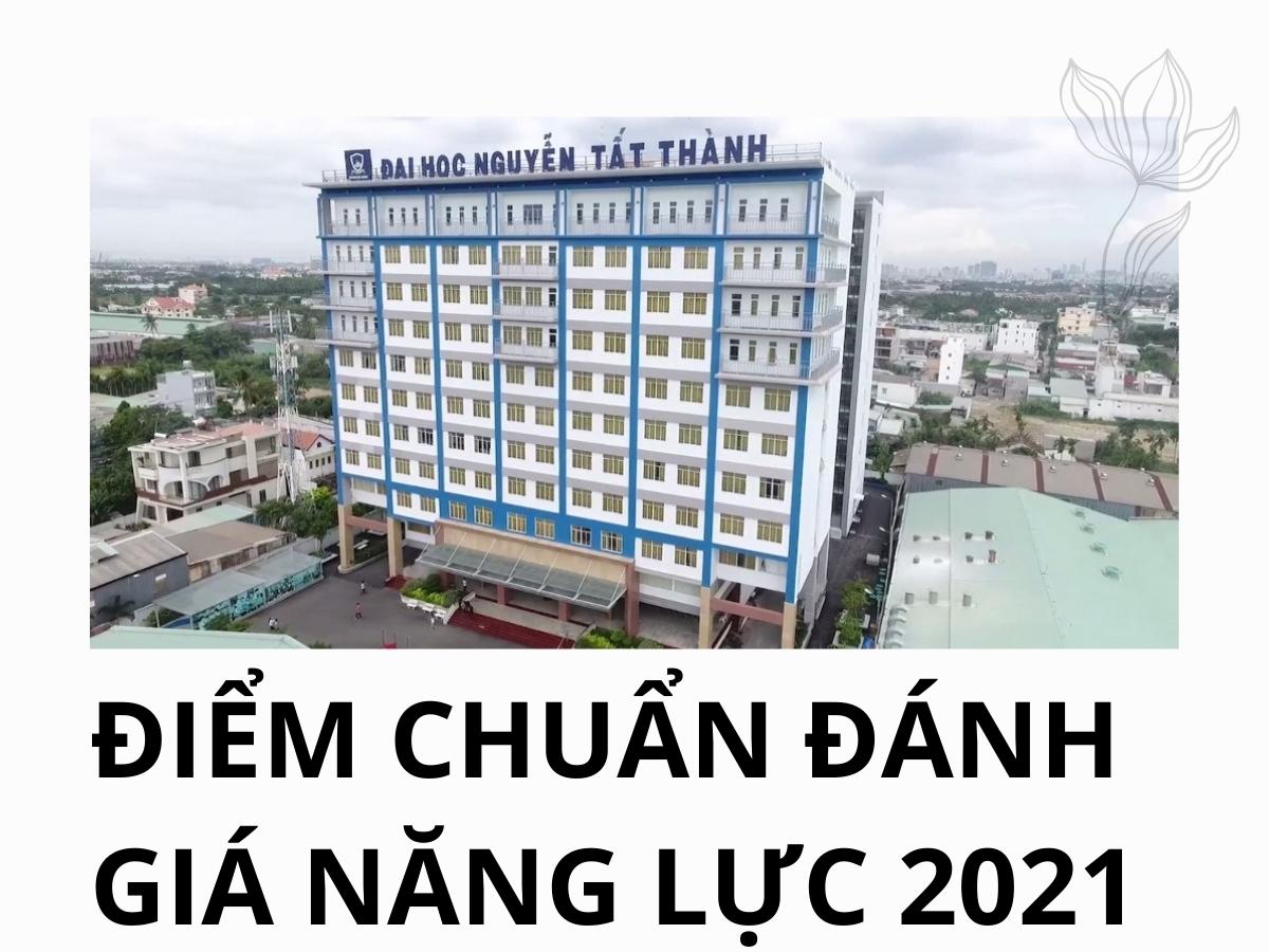 Điểm chuẩn đánh giá năng lực 2021 Đại học Nguyễn Tất Thành